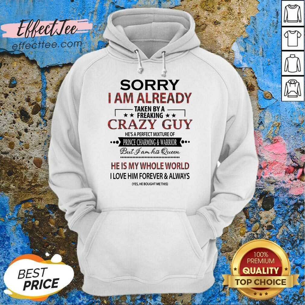 Top Sorry I am Already Taken By A Freaking Crazy Guy Shirt