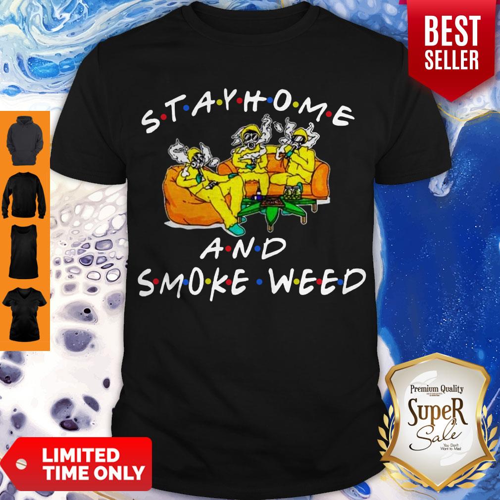 Top Stay Home And Smoke Weed Friends Shirt