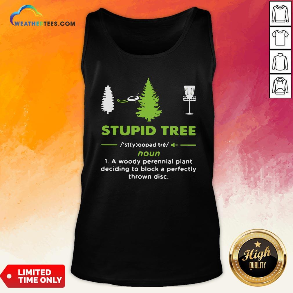 top-stupid-tree-a-woody-perennial-plant-deciding-to-block-a-perfectly-thrown-disc-tank-top.jpg