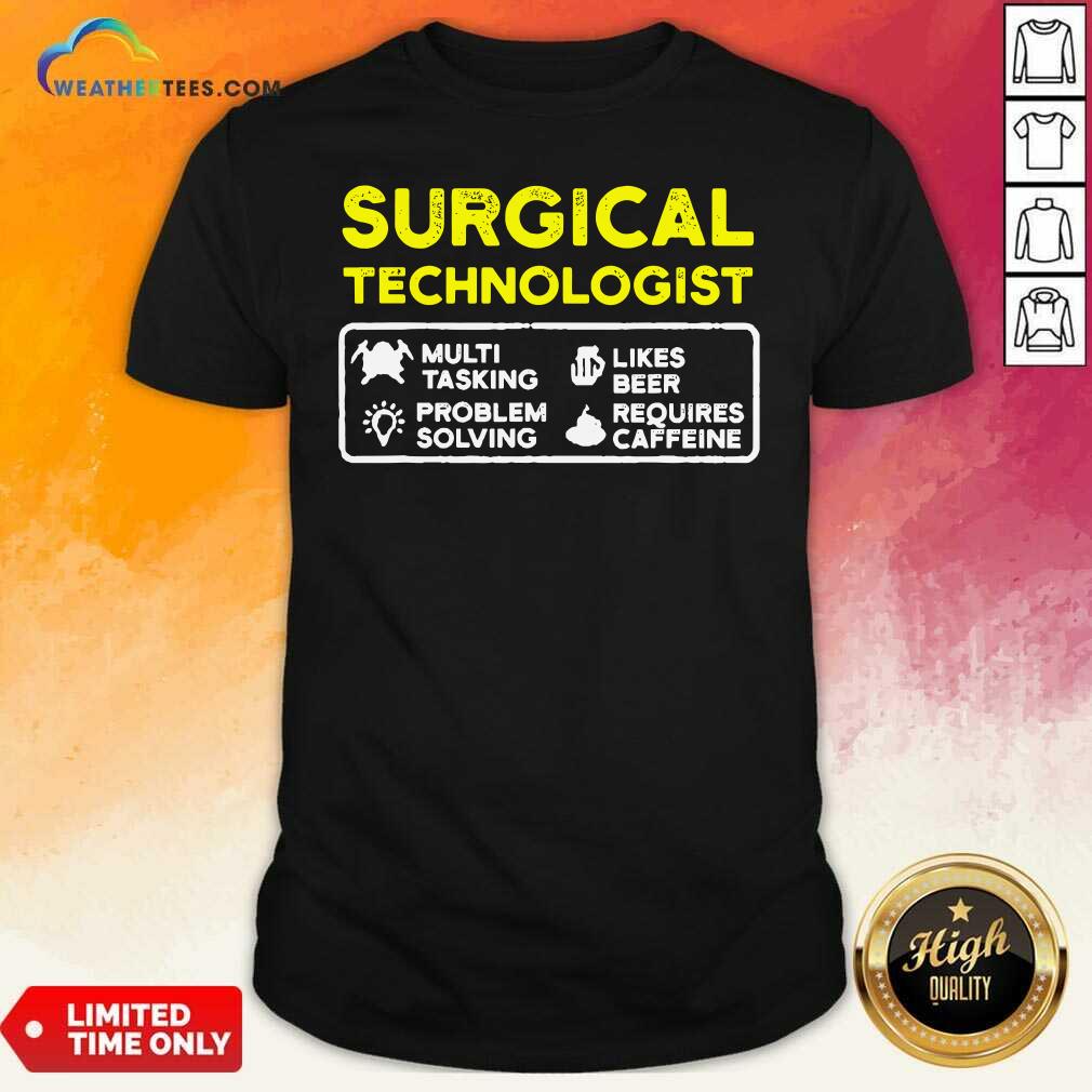 Top Surgical Technologist Tasking Likes Beer Solving Scrub Tech Shirt