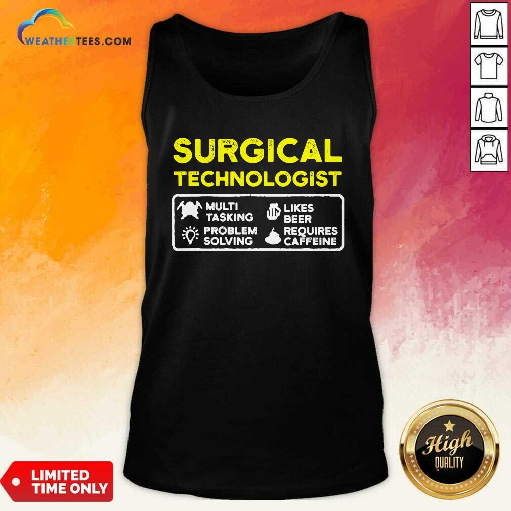 Top Surgical Technologist Tasking Likes Beer Solving Scrub Tech Shirt