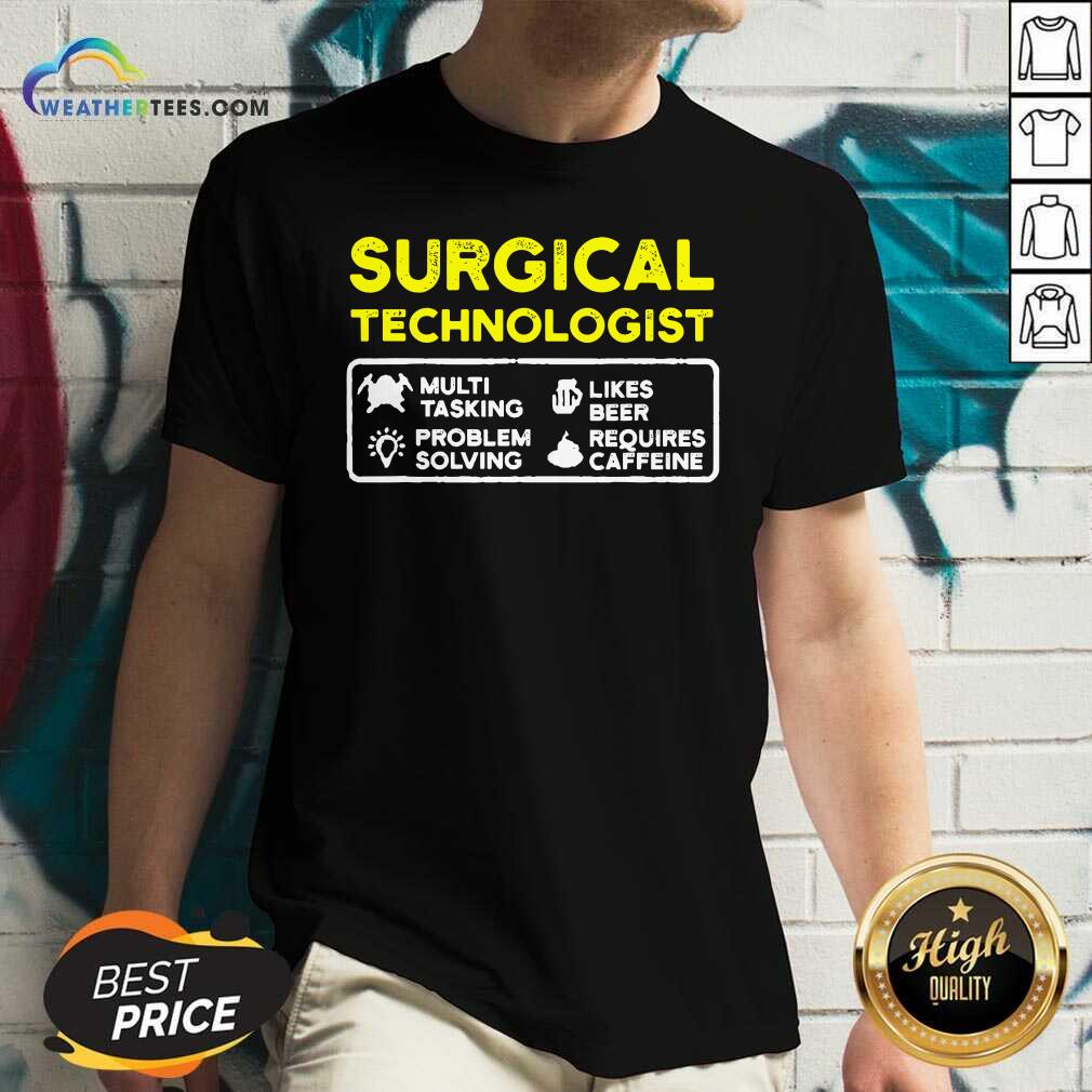 Top Surgical Technologist Tasking Likes Beer Solving Scrub Tech Shirt