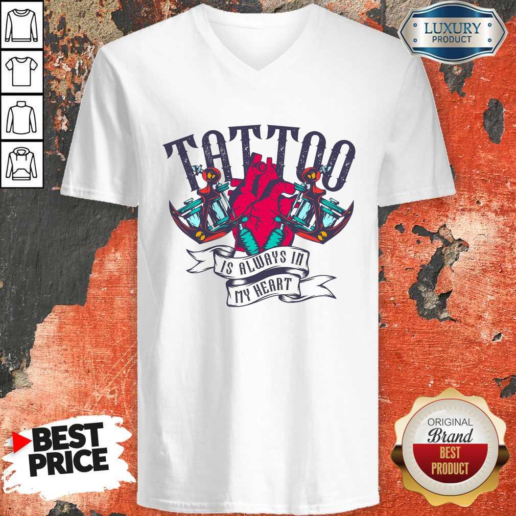 Top Tattoo Is Always In My Heart Shirt