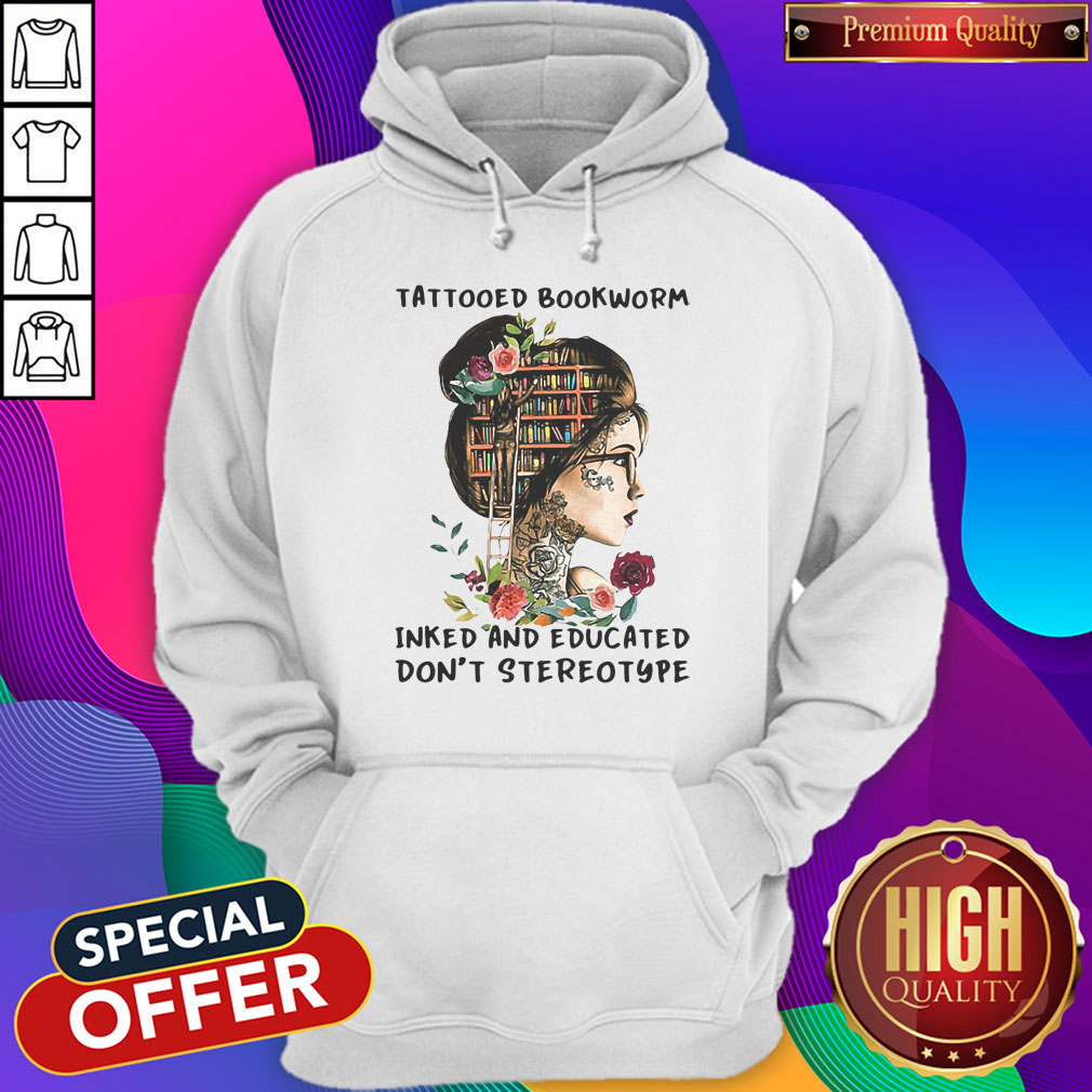 Top Tattooed Bookworm Inked And Educated Don't Stereotype Shirt
