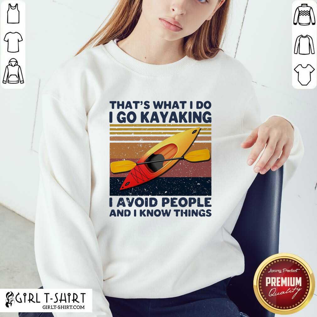 top-thats-what-i-so-i-go-kayaking-i-avoid-people-and-i-know-things-vintage-sweatshirt.jpg