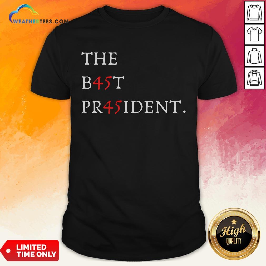 Top The Best President Potus Donald J Trump Shirt