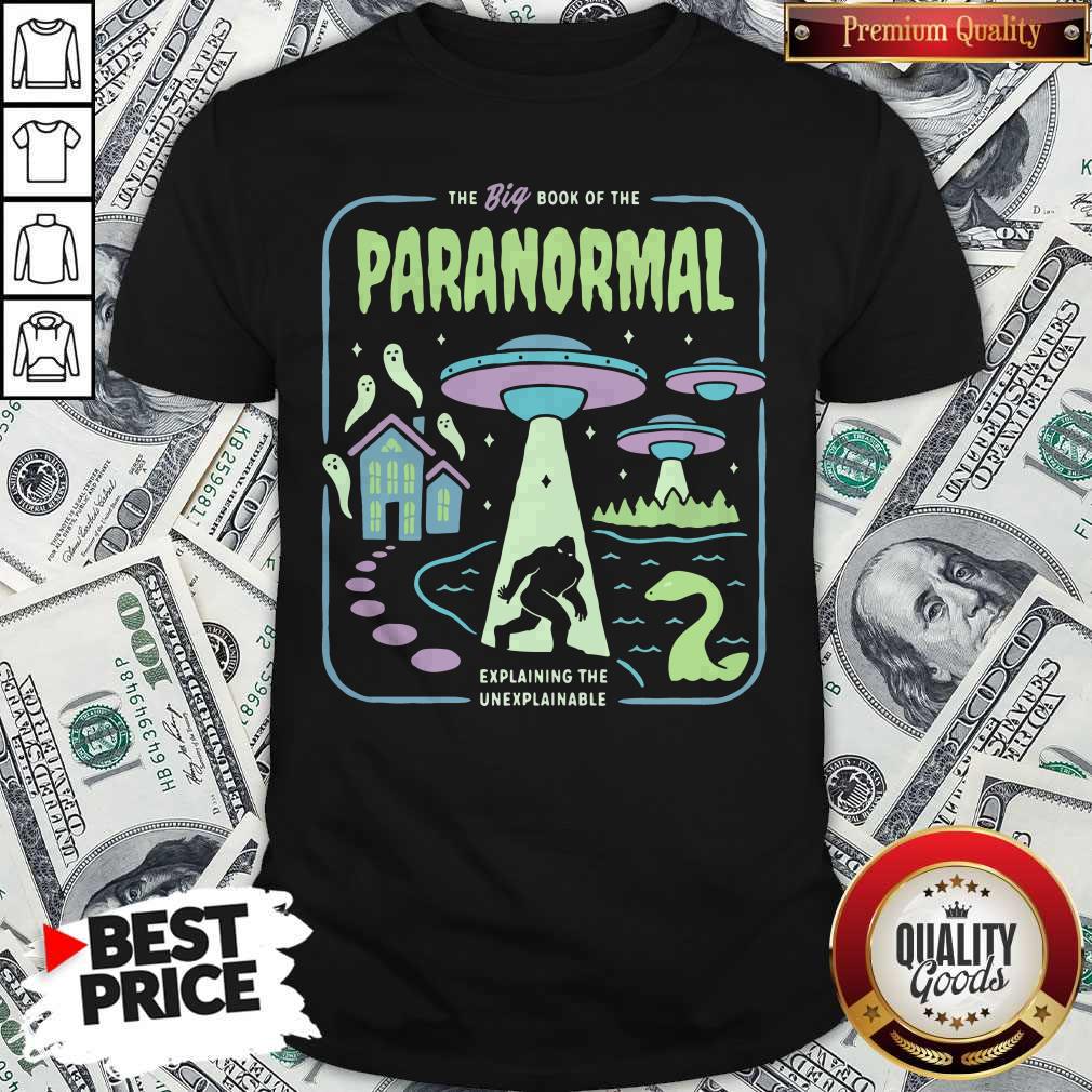 Top The Big Book Of The Paranormal Explaining The Unexplainable Shirt