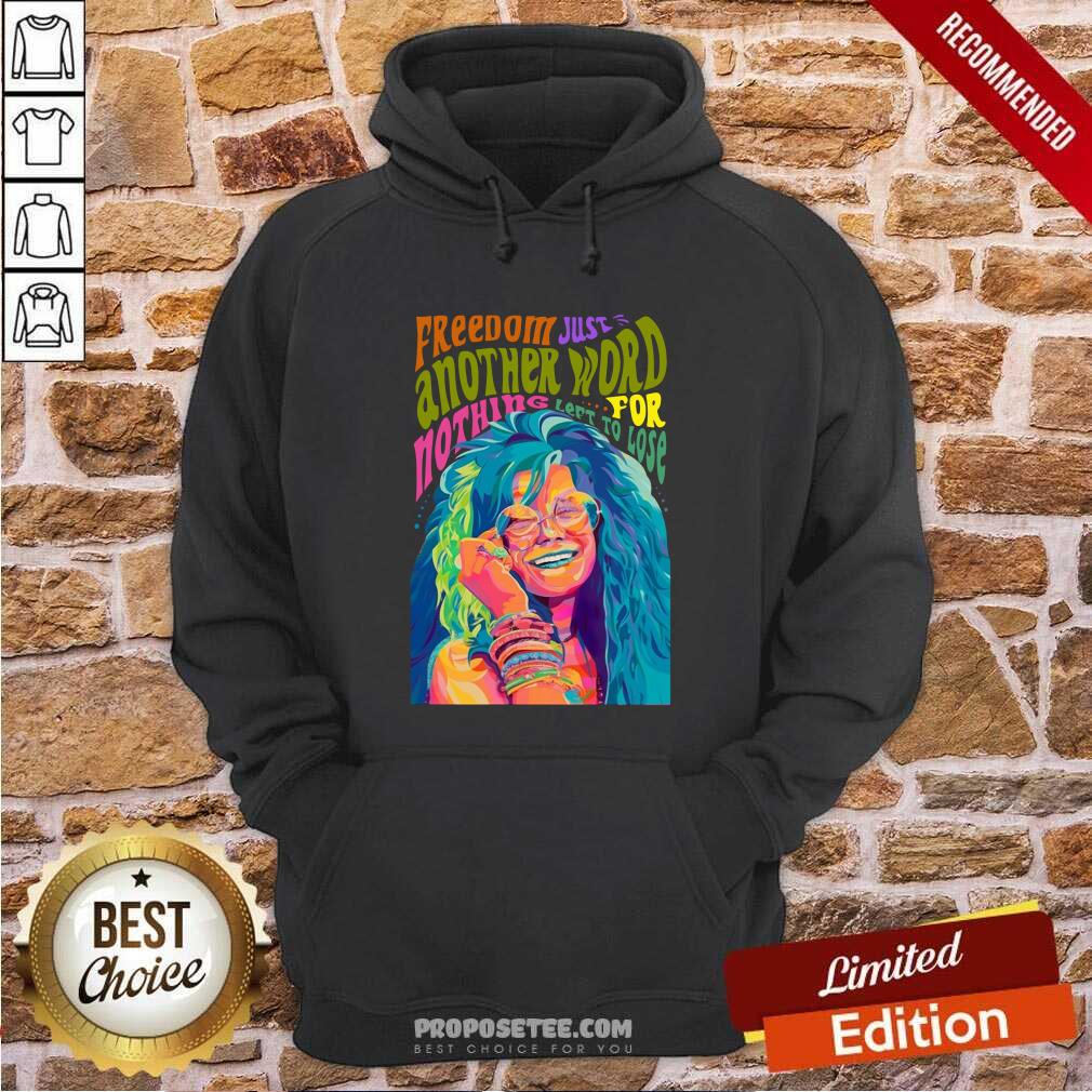 Top The Janis Joplin Freedom Just Another Word For Nothing Left To Lose Shirt