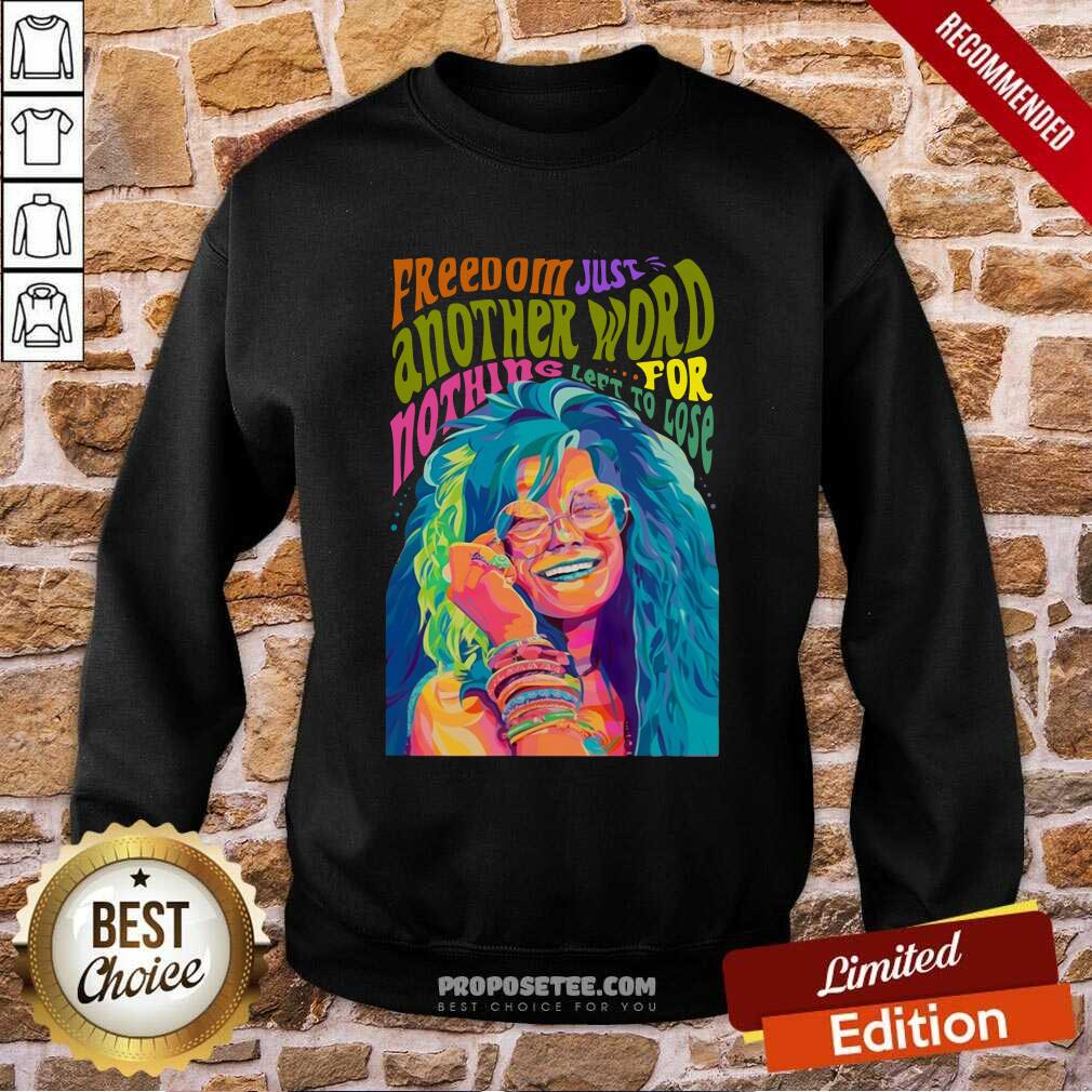 Top The Janis Joplin Freedom Just Another Word For Nothing Left To Lose Shirt