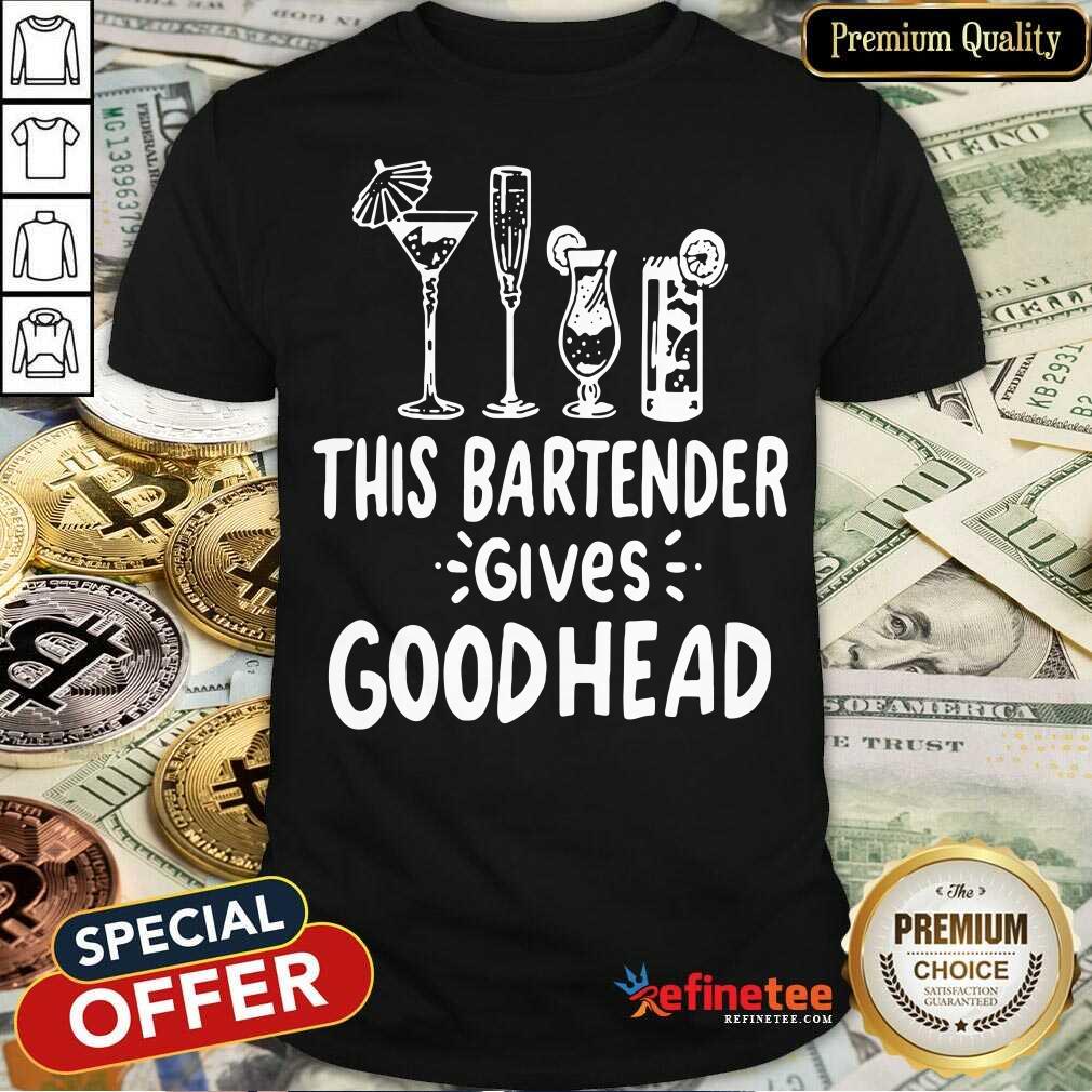 Top This Bartender Give Good Head Shirt