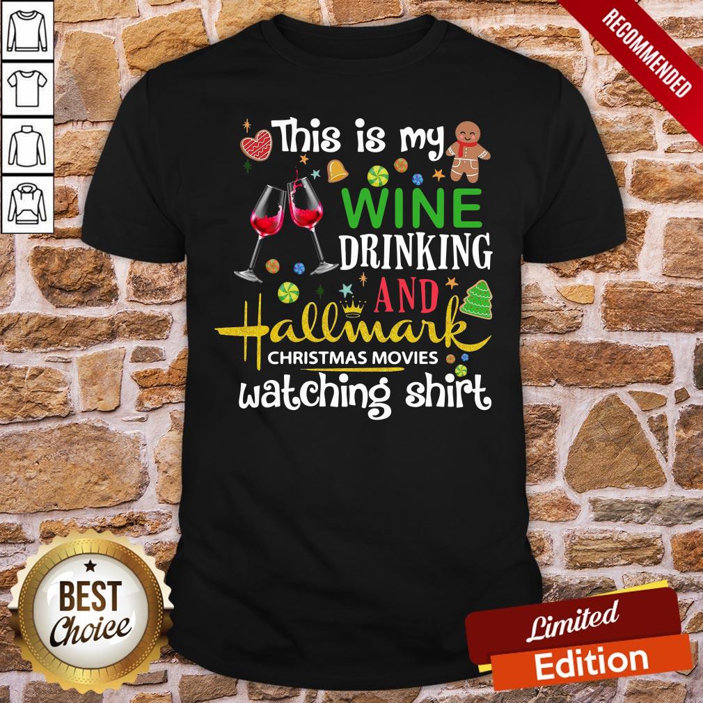 Top This Is My Wine Drinking And Hallmark Christmas Movies Watching Shirt