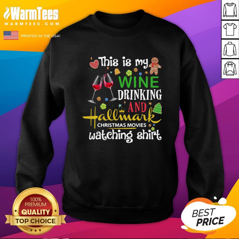 Top This Is My Wine Drinking And Hallmark Christmas Movies Watching Shirt