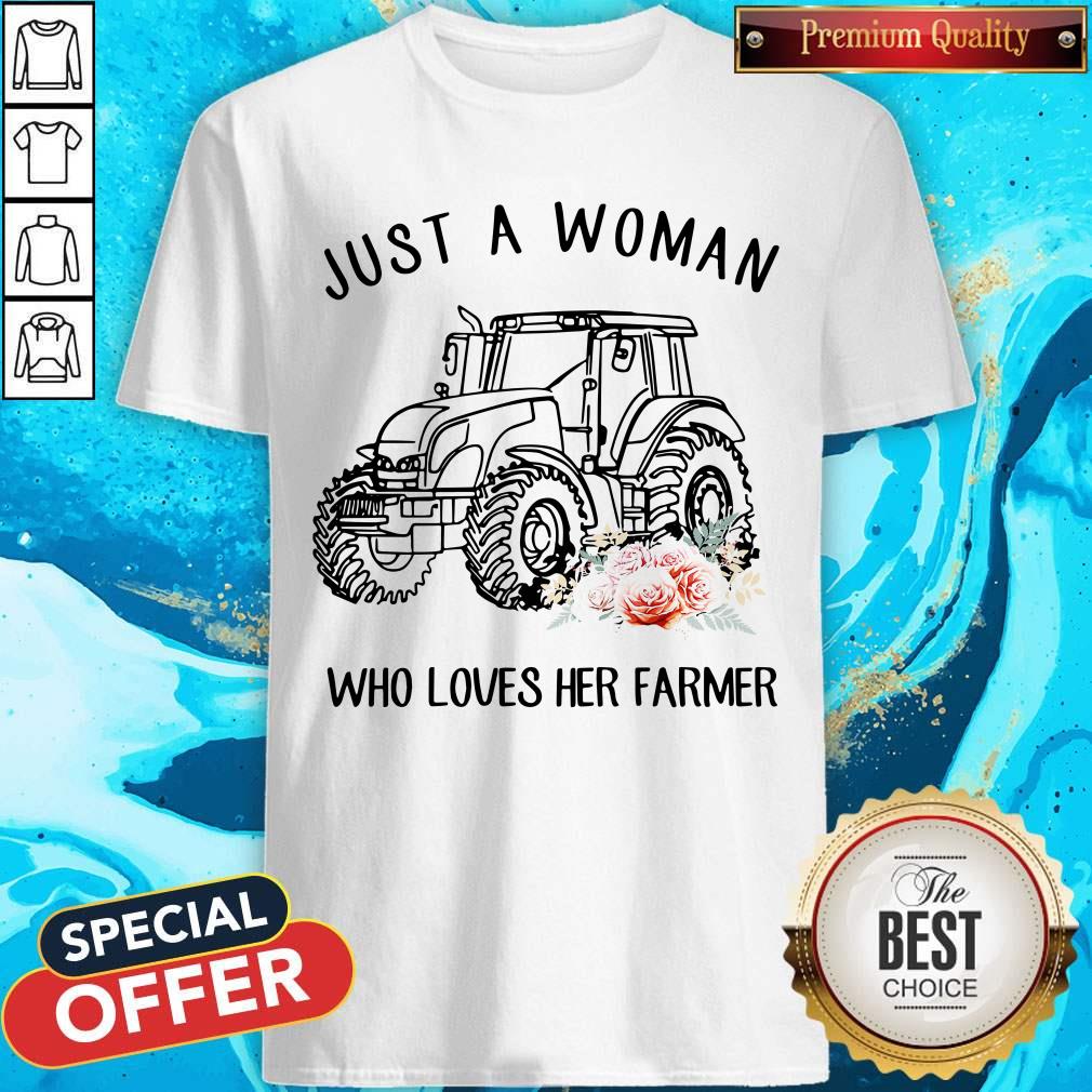 Top Tractor Just A Woman Who Loves Her Farmer Shirt