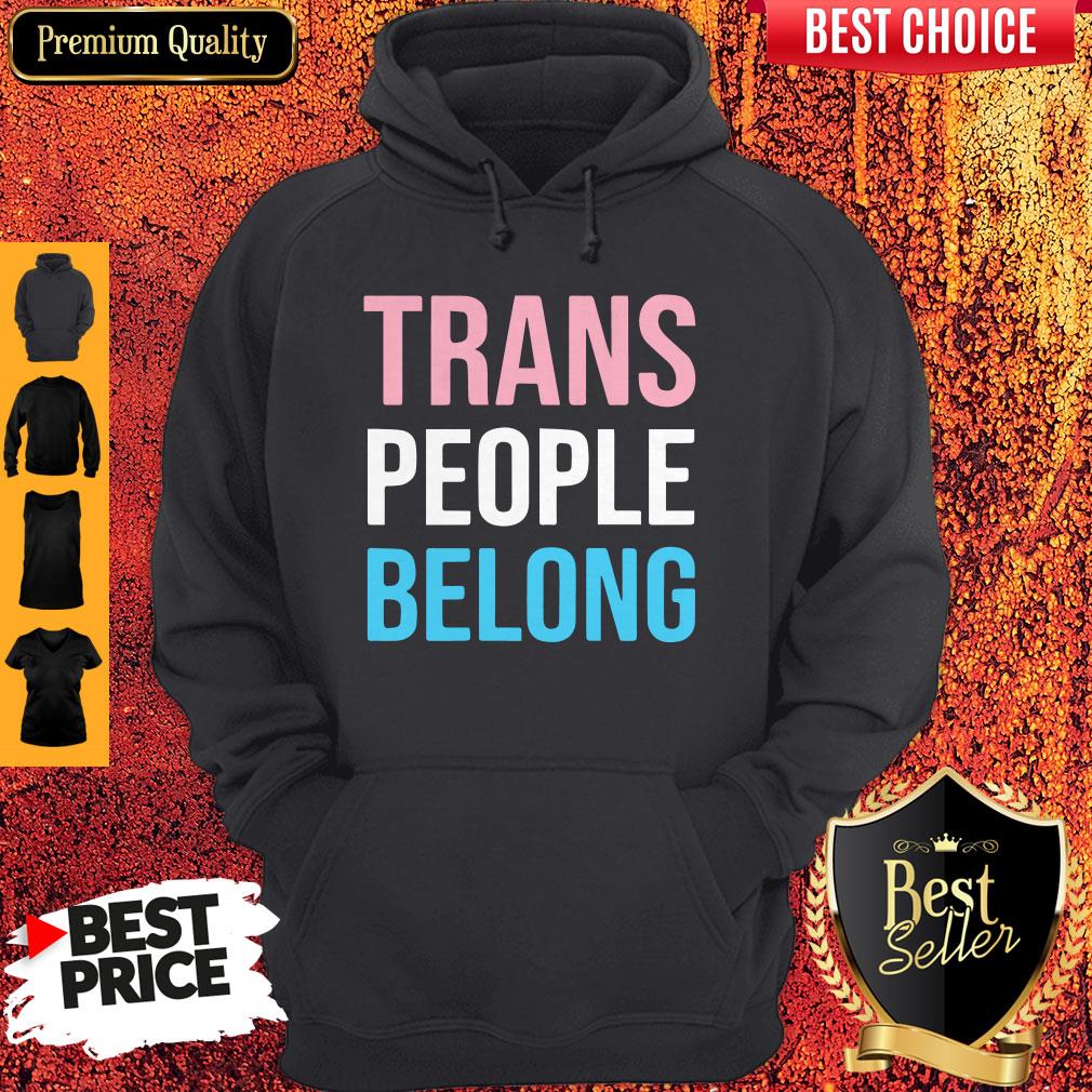 Top Trans People Belong Shirt