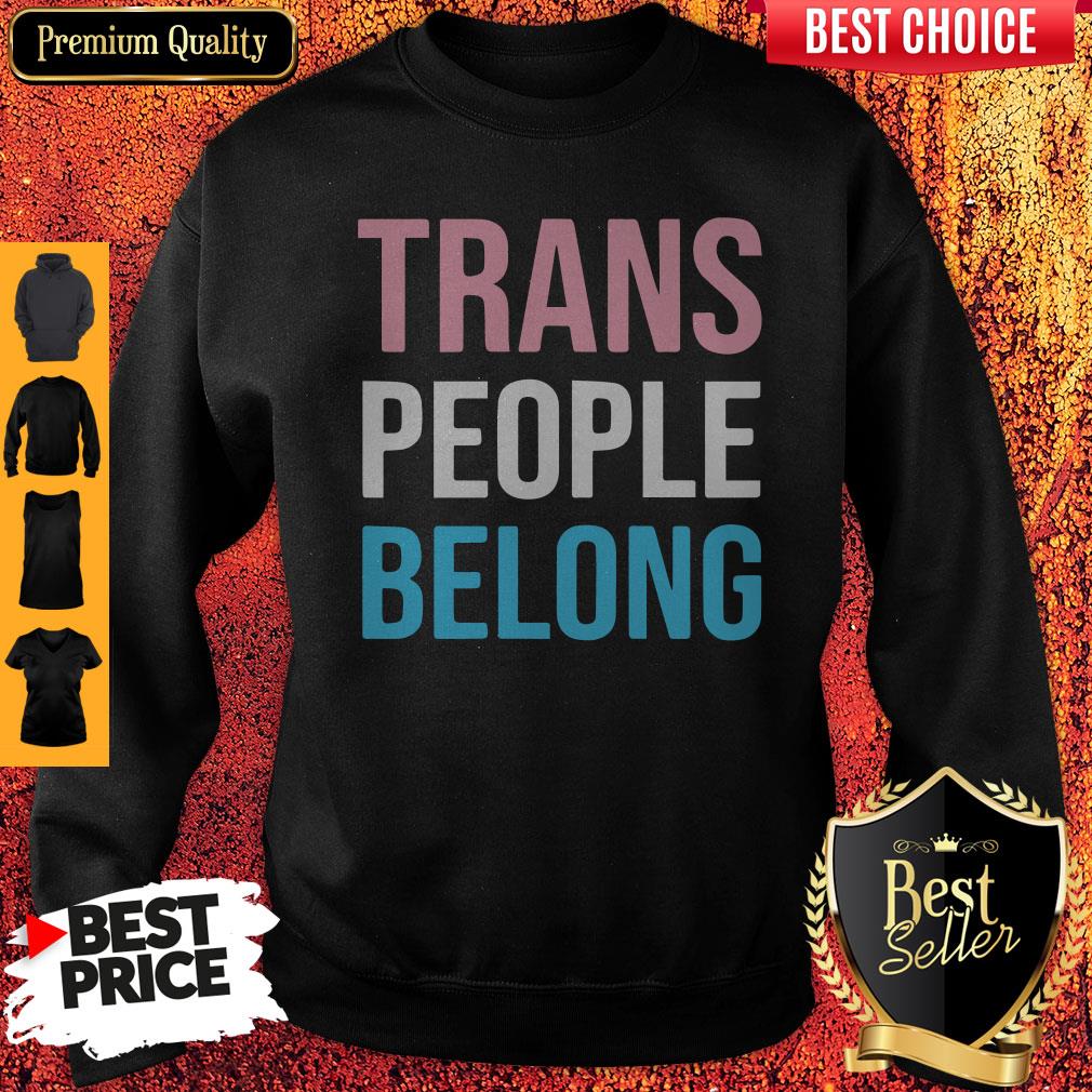 Top Trans People Belong Shirt