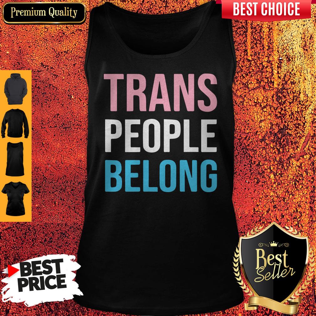 Top Trans People Belong Shirt
