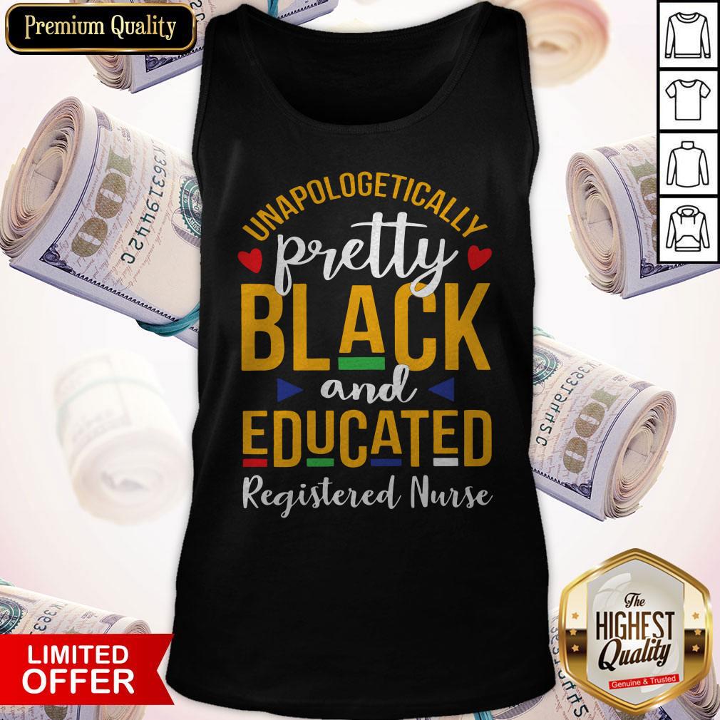 Top Unapologetically Pretty Black And Educated Registered Nurse Shirt