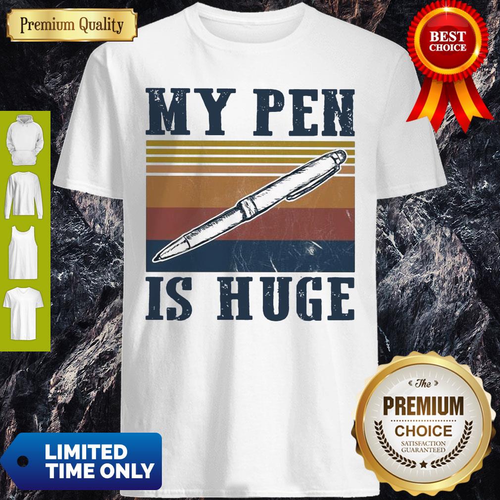 Top Vintage My Pen Is Huge Shirt