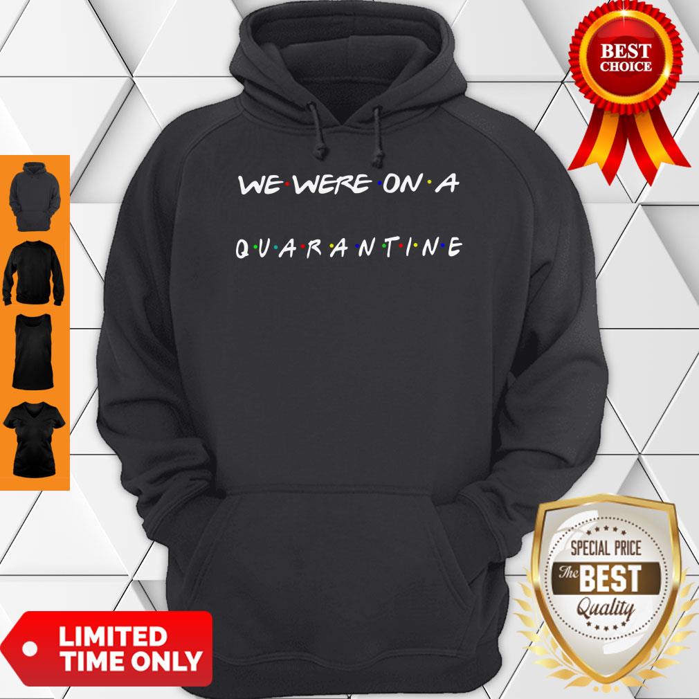 Top We Were On A Quarantine Shirt Classic Shirt
