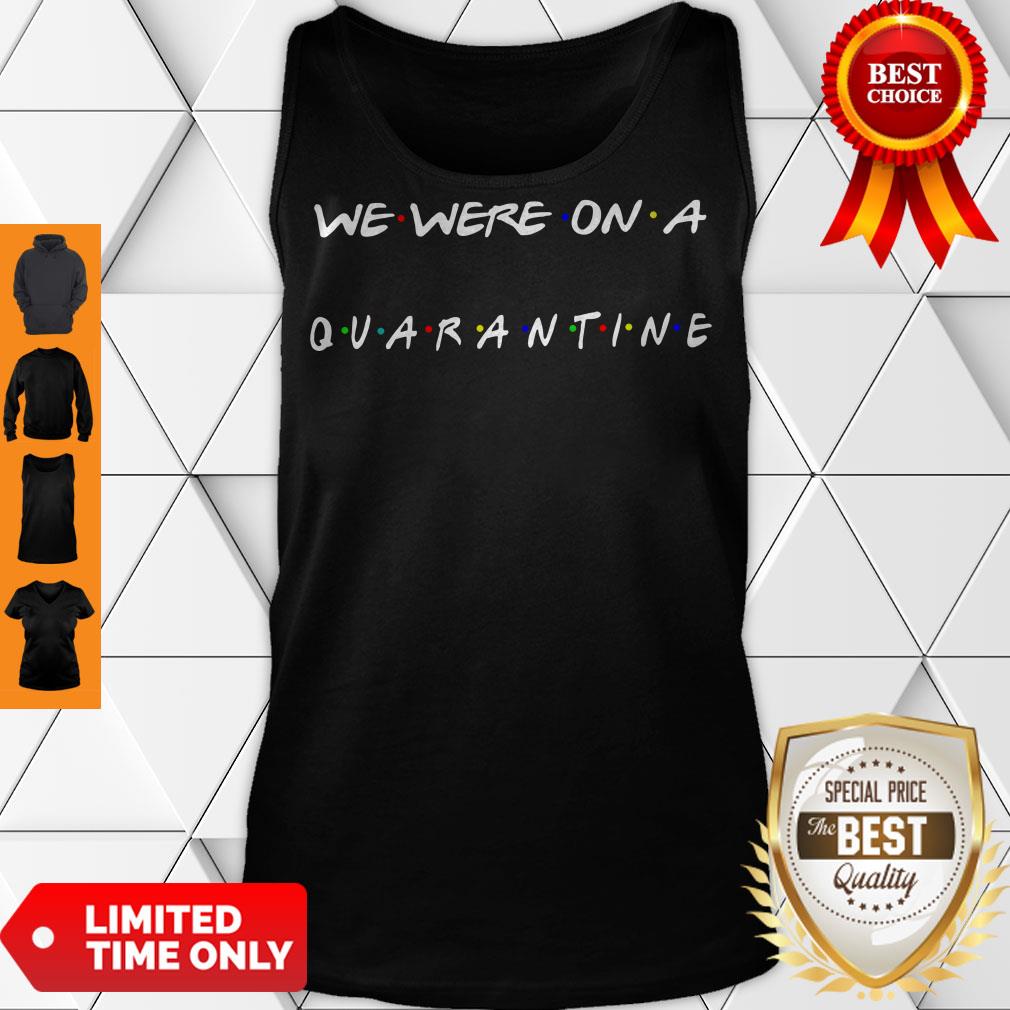 Top We Were On A Quarantine Shirt Classic Shirt