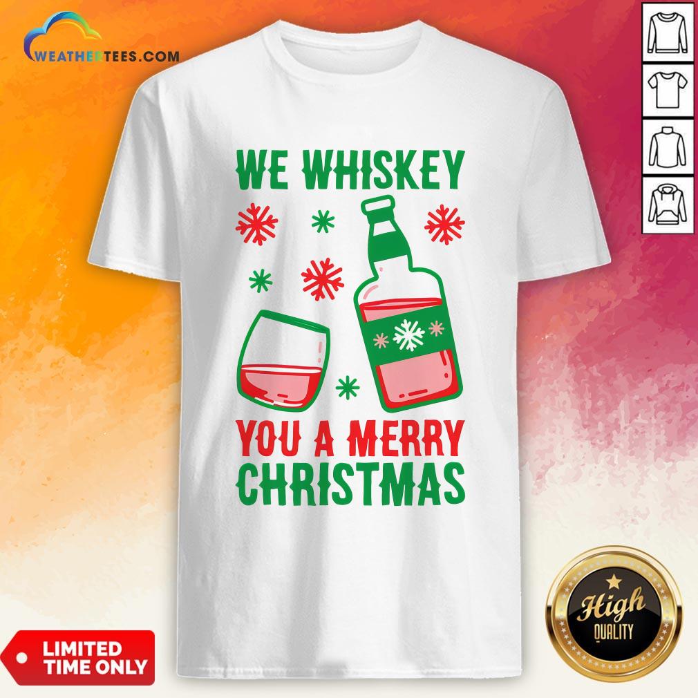 Top We Whiskey You A Merry Christmas Shirt