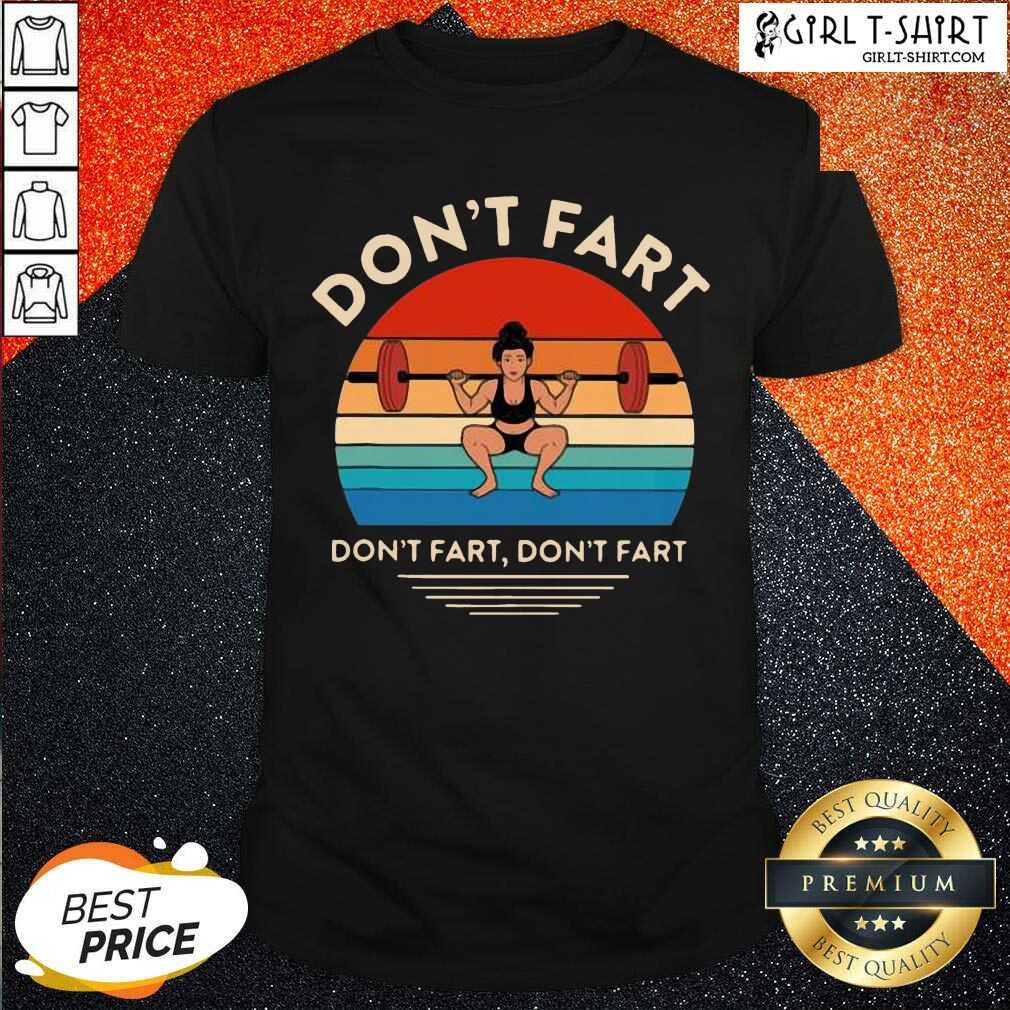 Top Weightlifting Dont Fart Dont Fart Dont Fart Vintage Shirt