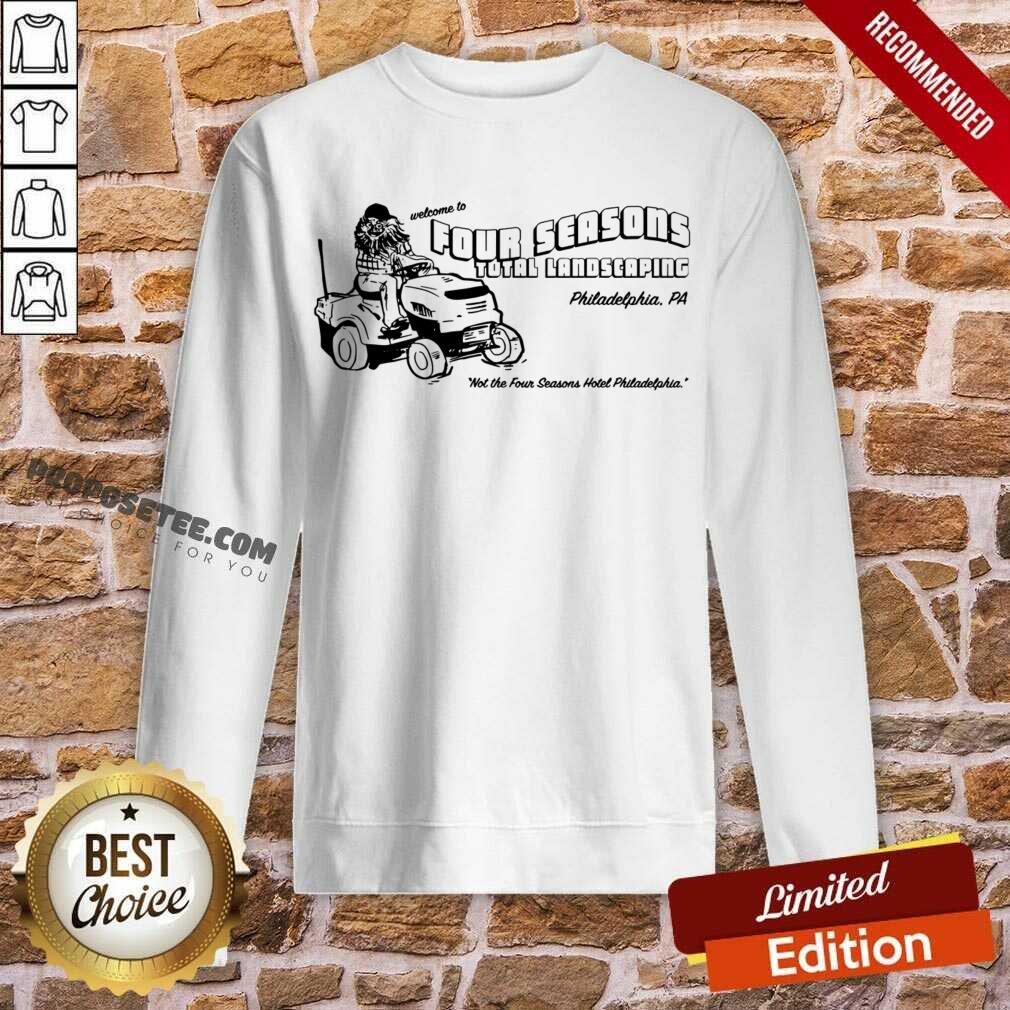 Top Welcome To Four Seasons Total Landscaping Philadelphia Pa Shirt