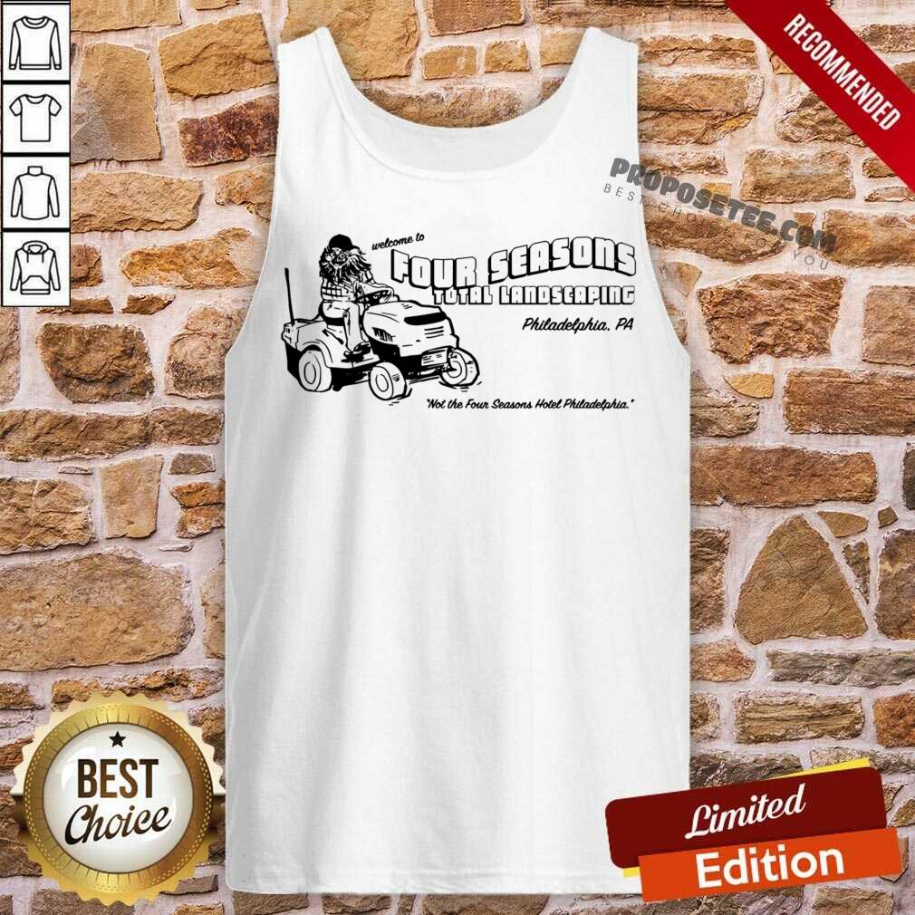 Top Welcome To Four Seasons Total Landscaping Philadelphia Pa Shirt