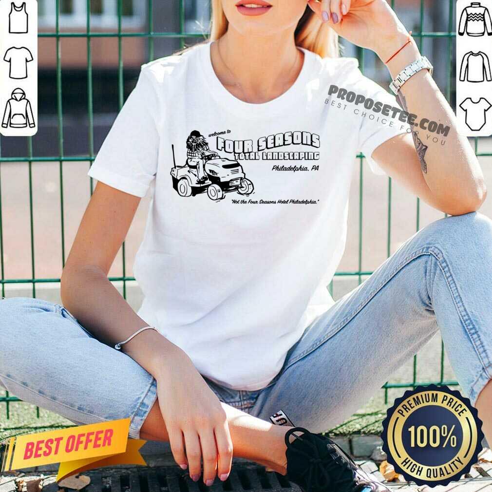 Top Welcome To Four Seasons Total Landscaping Philadelphia Pa Shirt