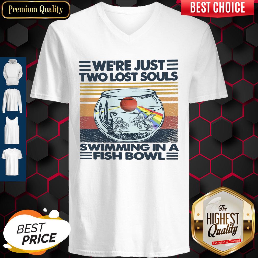 Top We’re Just Two Lost Souls Swimming In A Fish Bowl Vintage Shirt
