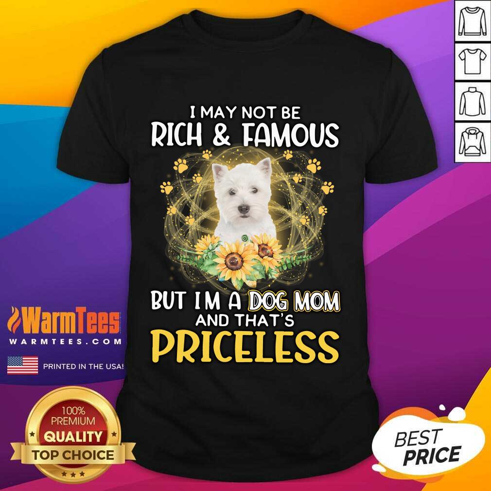 top-west-highland-white-i-may-not-be-rich-and-famous-but-im-a-dog-mom-shirt.jpg