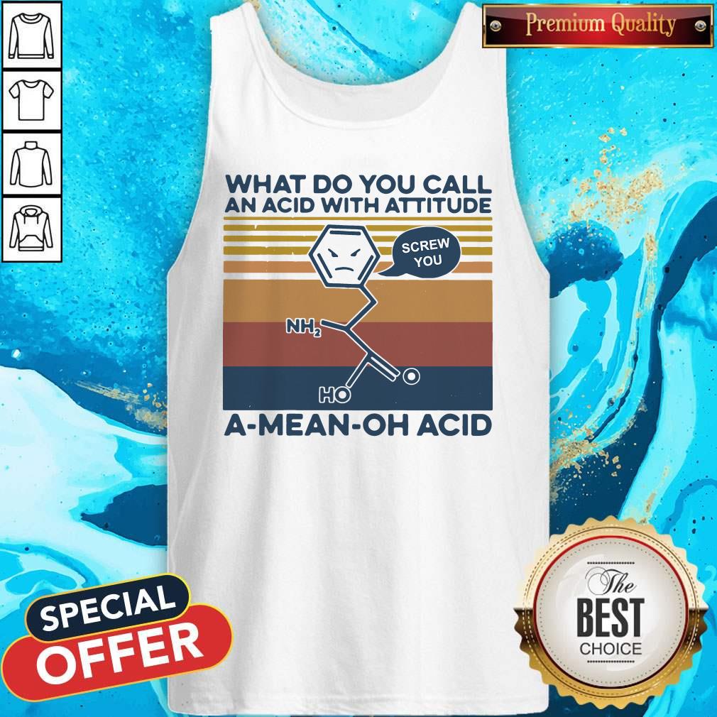 Top What Do You Call An Acid With Attitude A Mean Oh Acid Vintage Shirt