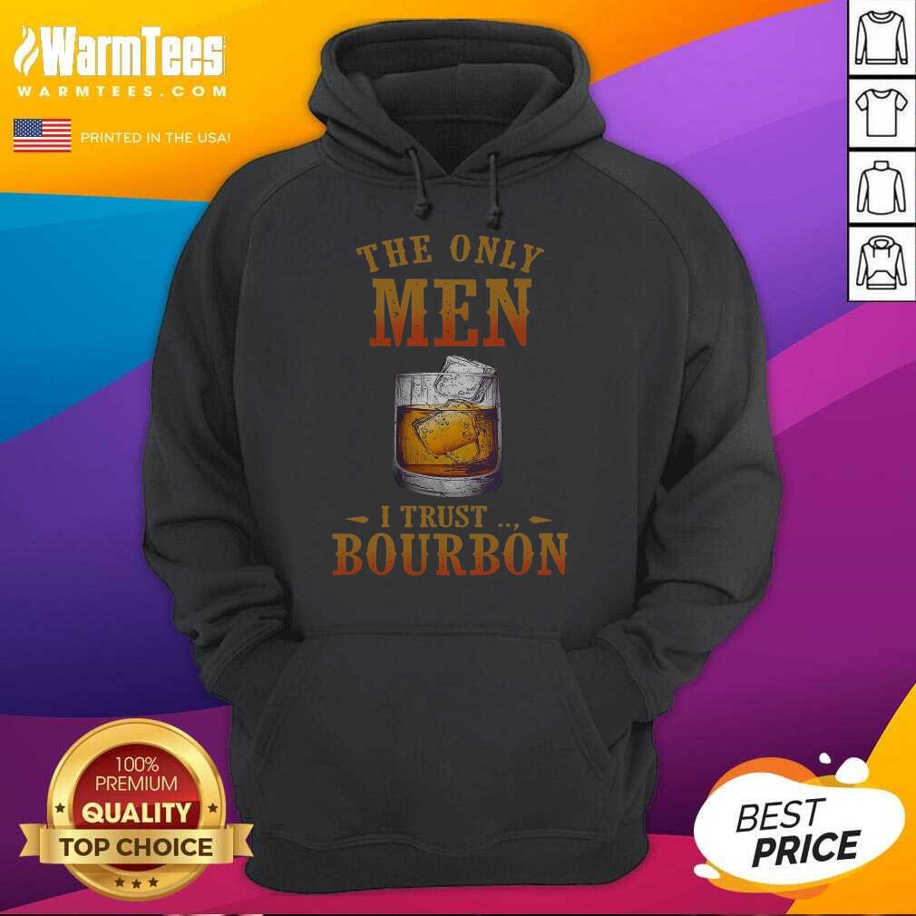 Top Wine The Only Men I Trust Bourbon Shirt