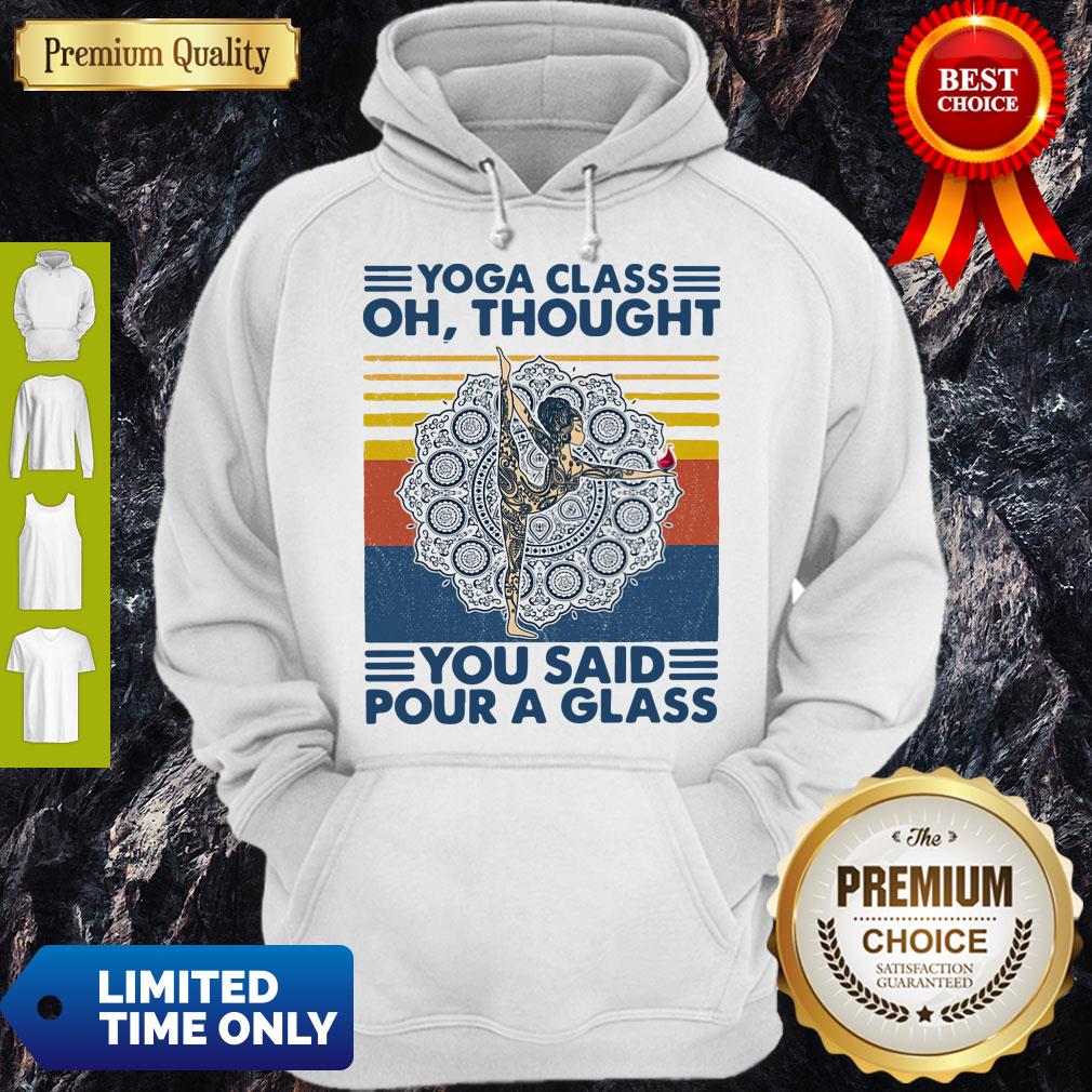 Top Yoga Class Oh Thought You Said Pour A Glass Vintage Shirt