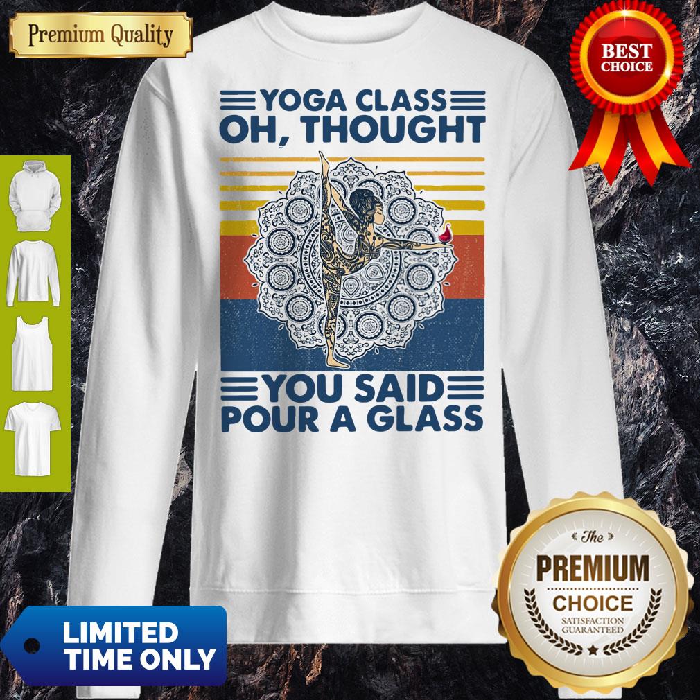 Top Yoga Class Oh Thought You Said Pour A Glass Vintage Shirt