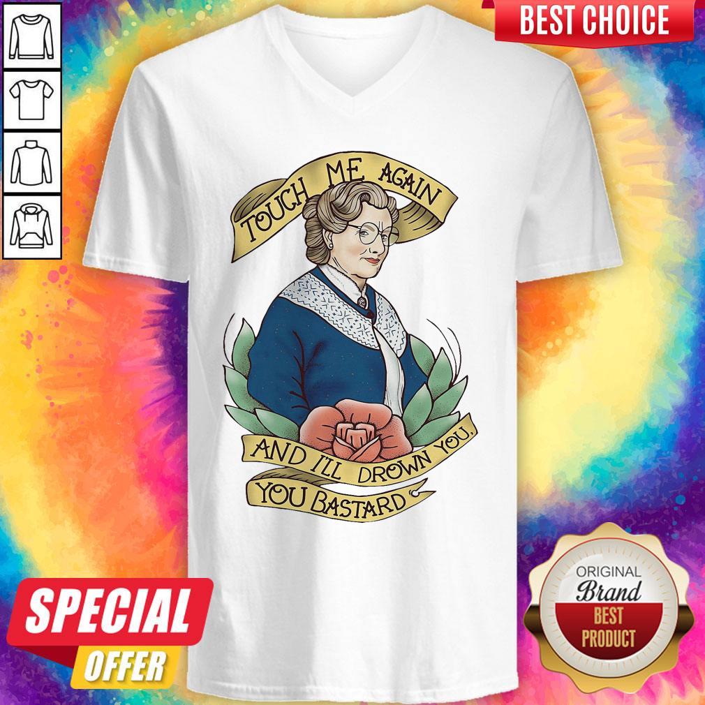 Touch Me Again And I’ll Drown You You Bastard Shirt