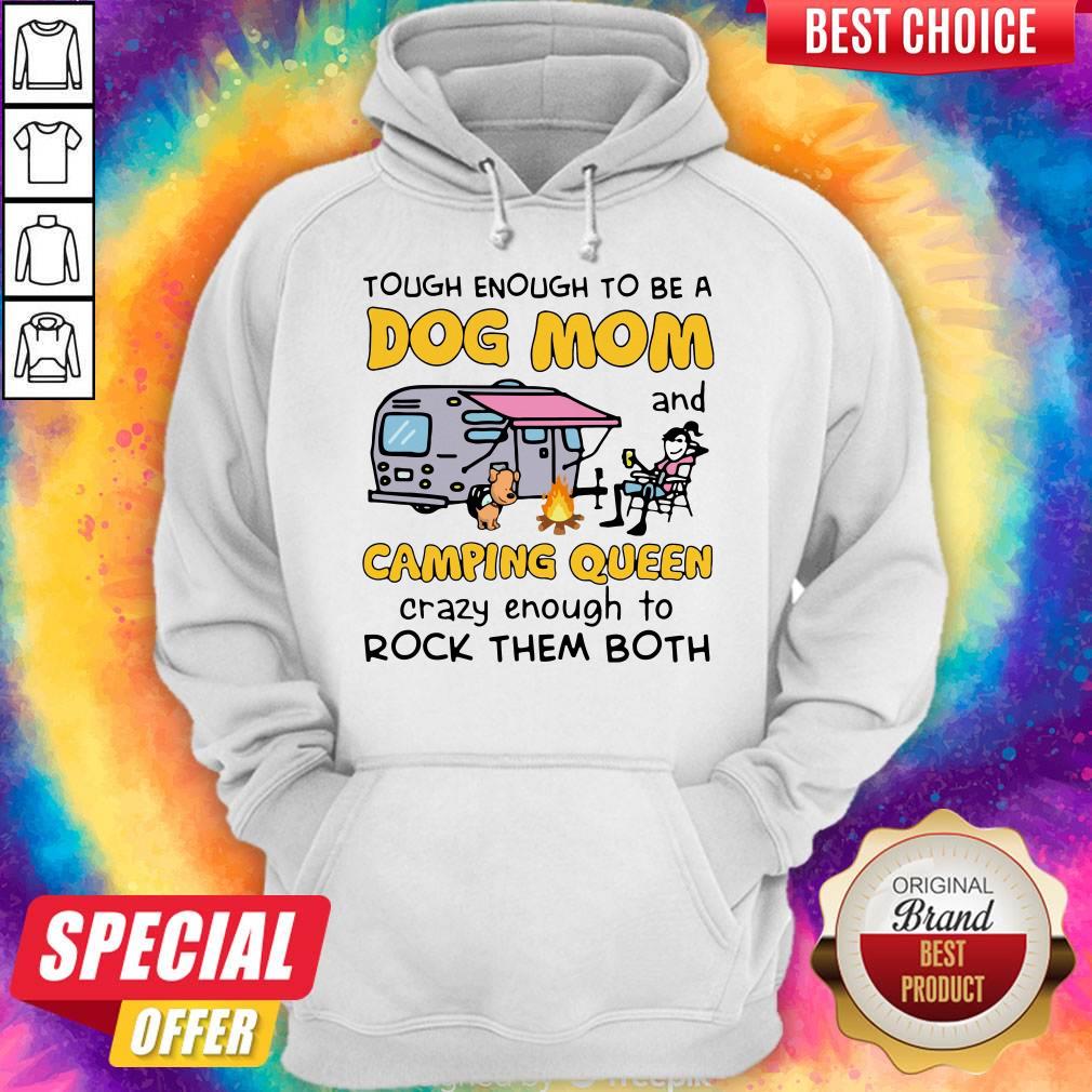 tough-enough-to-be-a-dog-mom-and-camping-queen-crazy-enough-to-rock-them-both-hoodie.jpg