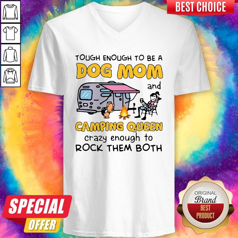 tough-enough-to-be-a-dog-mom-and-camping-queen-crazy-enough-to-rock-them-both-v-neck.jpg