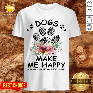 Official Sunfloral Dogs Make Me Happy Humans Make My Head Hurt 2021 Shirt