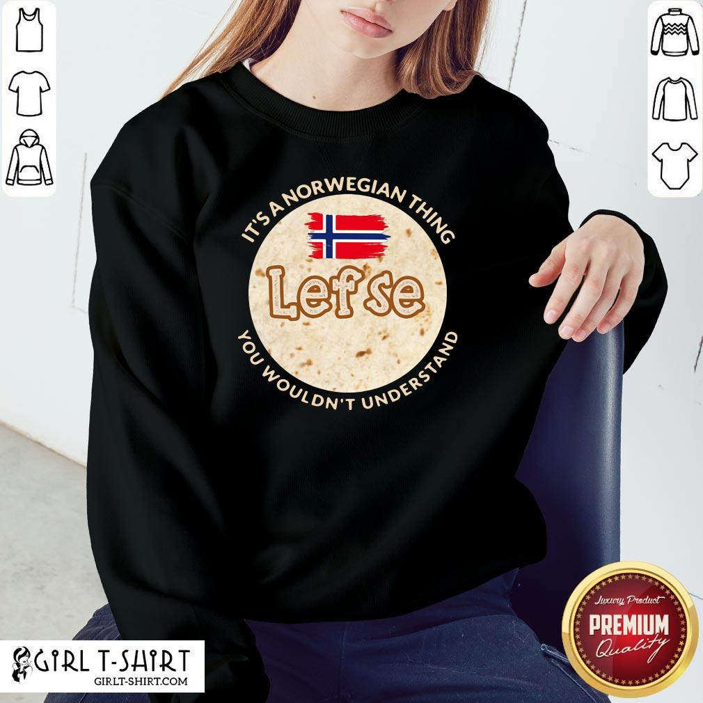 Train It’s A Norwegian Thing Lefse You Wouldn’t Understand Shirt