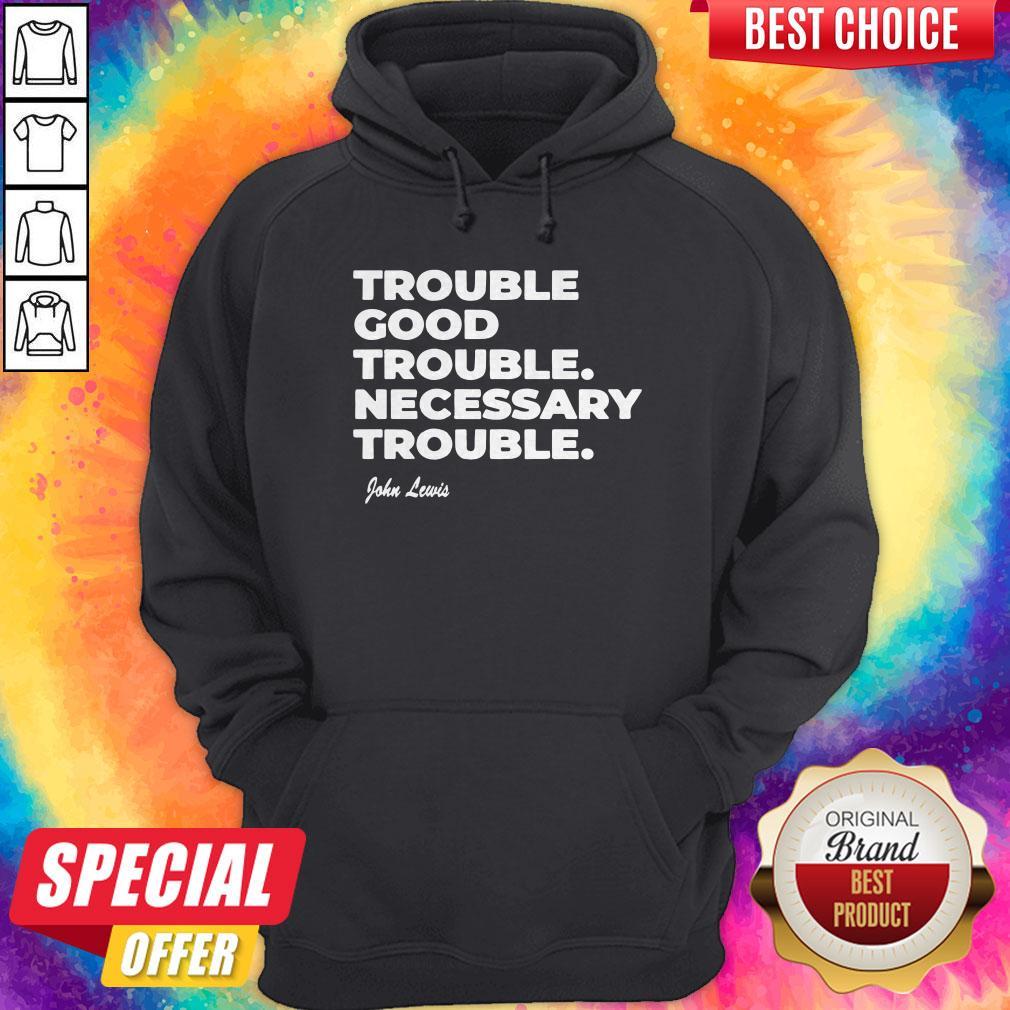 Trouble Good Trouble Necessary Trouble John Lewis Shirt