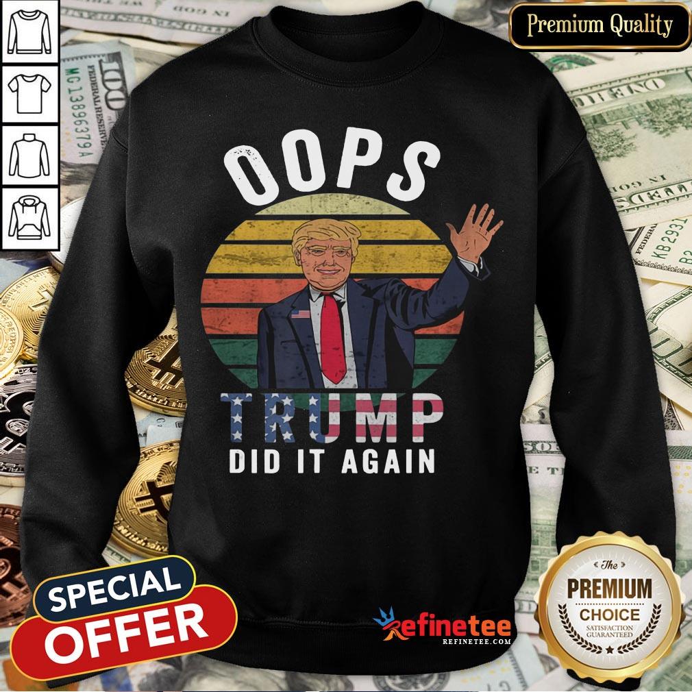 Trump 2020 Shirt Election Conservative Republican Oops Trump T-Shirt