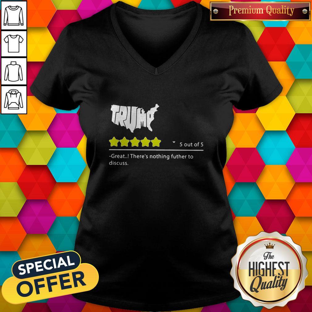 Trump 5 Out Of 5 Great There’s Nothing Futher To Discuss Shirt
