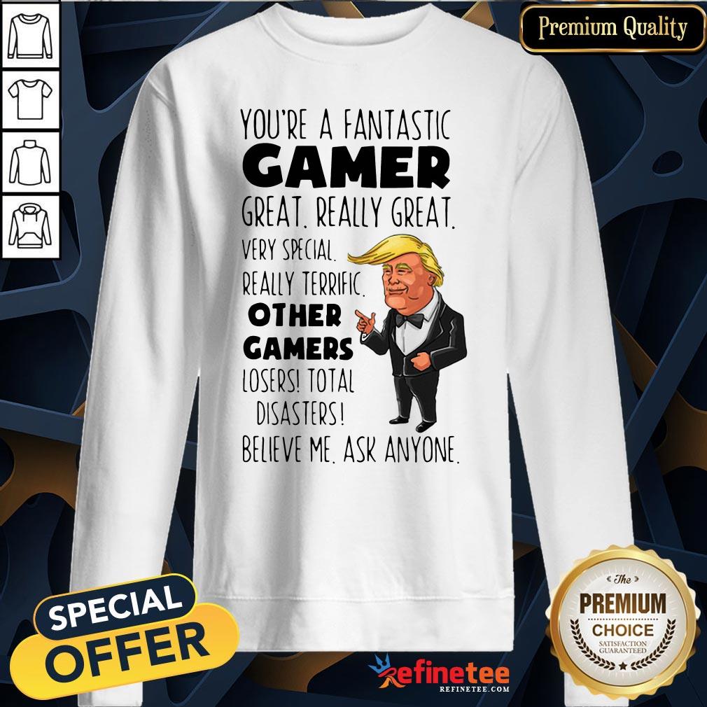 Trump You’re A Fantastic Gamer Great Really Great Very Special Shirt