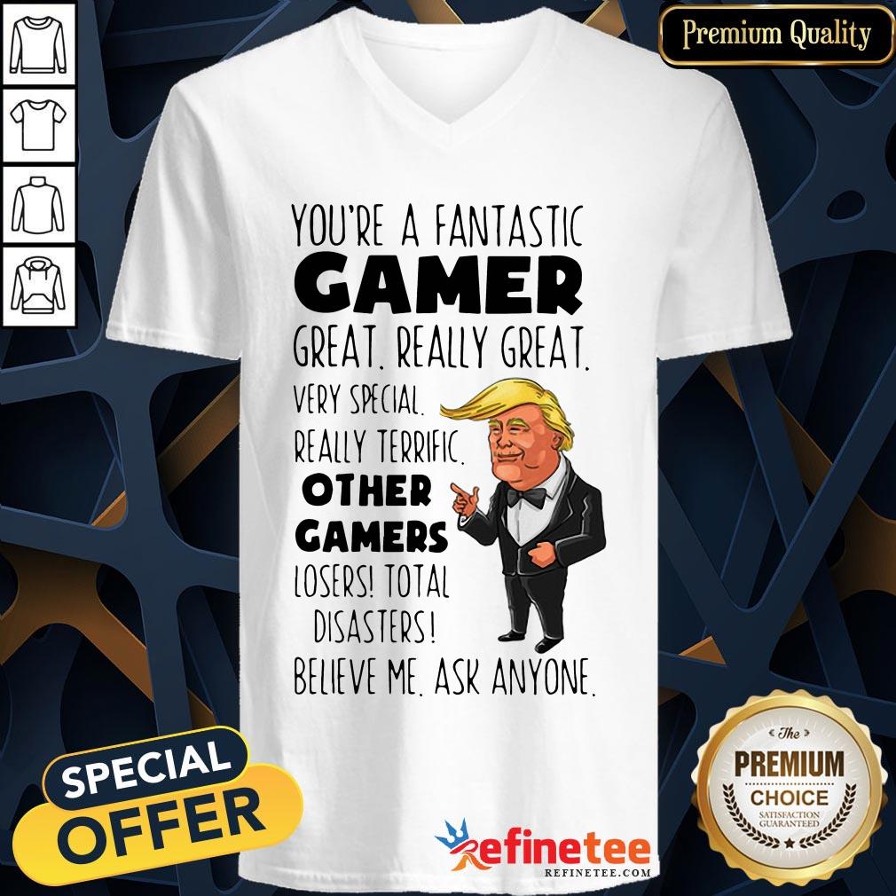 Trump You’re A Fantastic Gamer Great Really Great Very Special Shirt