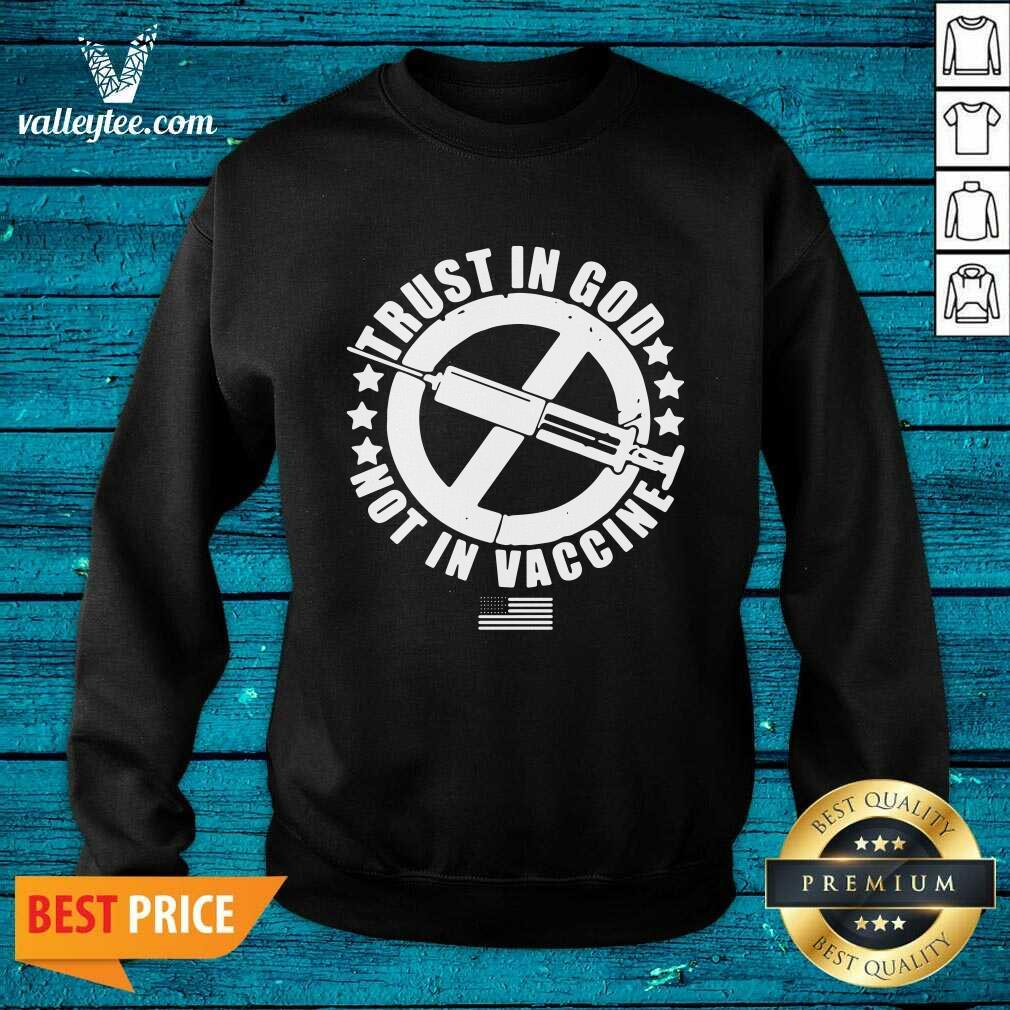 Trust In God Not In Vaccine Shirt