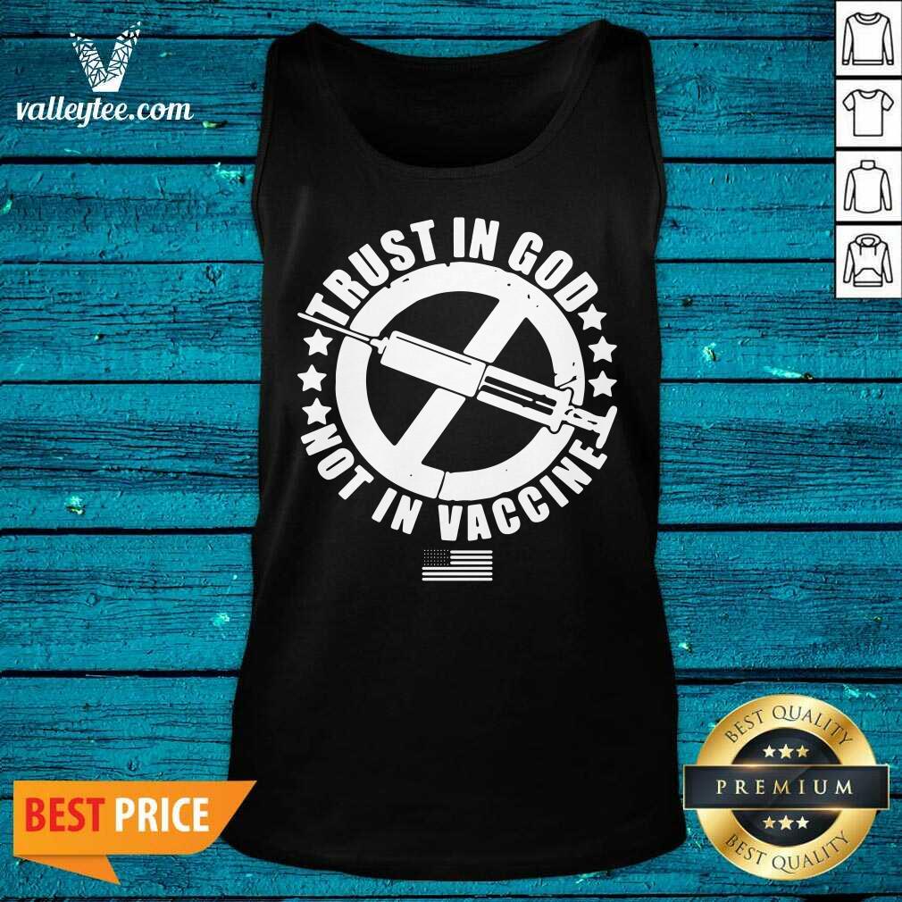 Trust In God Not In Vaccine Shirt