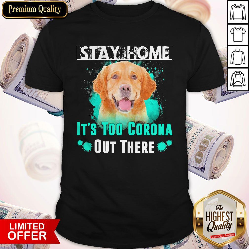 Tucker Dog Stay Home It’s Too Corona Out There Shirt