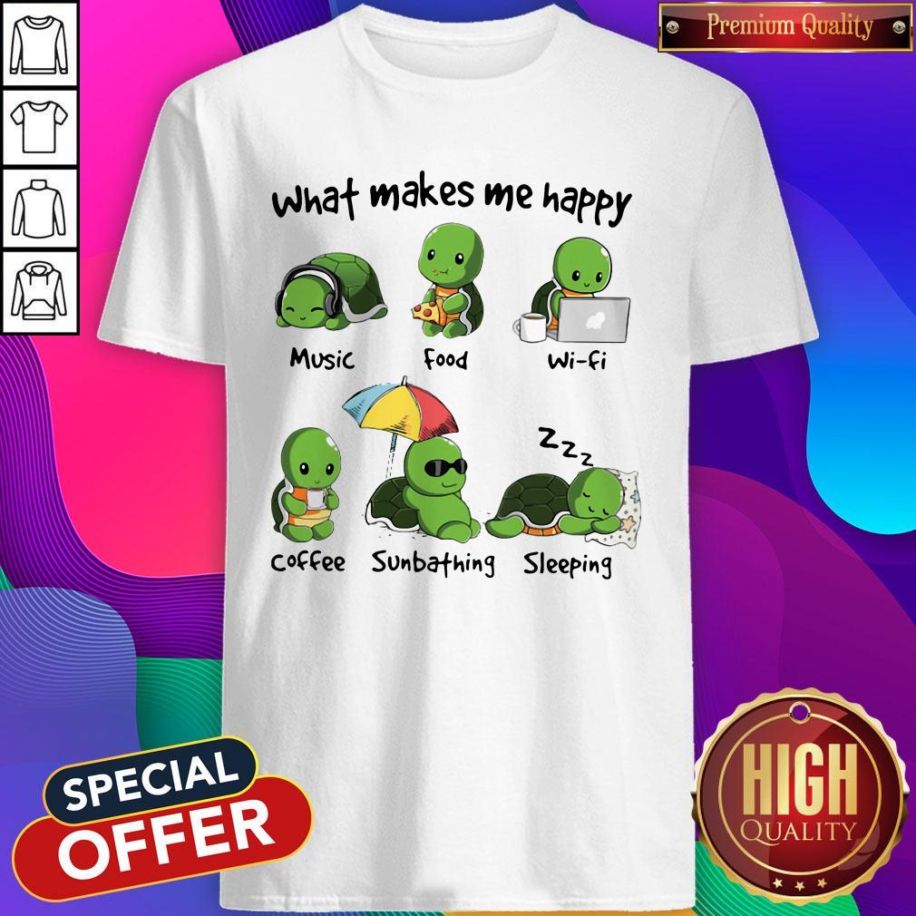 Turtle What Make Me Happy Music Food Wifi Shirt