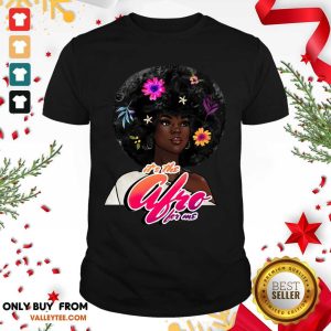 Black Girl Its The Afro For Me Shirt
